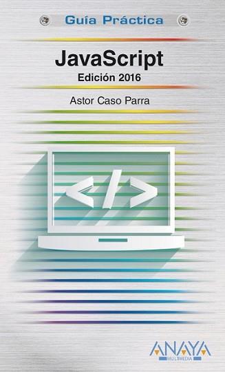 JAVASCRIPT. EDICIÓN 2016 | 9788441537460 | DE CASO PARRA, ASTOR