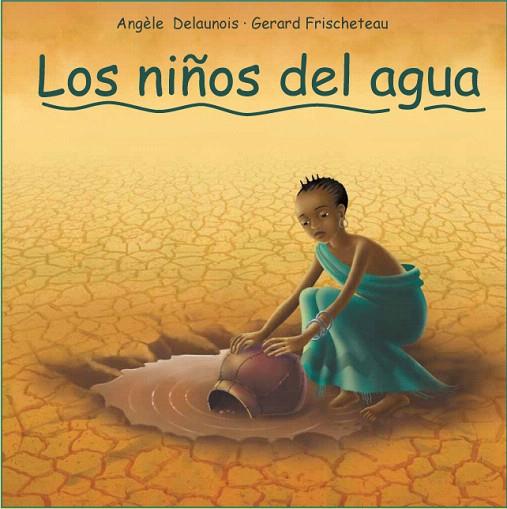 NIÑOS DEL AGUA, LOS | 9788493625085 | DELAUNOIS, ANGELE / GERARD FRISCHETEAU | Llibreria L'Illa - Llibreria Online de Mollet - Comprar llibres online