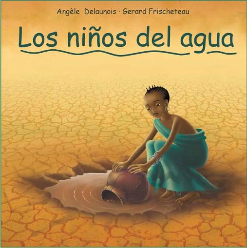 NIÑOS DEL AGUA, LOS | 9788493625085 | DELAUNOIS, ANGELE / GERARD FRISCHETEAU