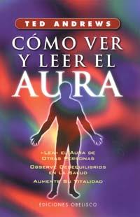 CÓMO VER Y LEER EL AURA | 9788477205913 | ANDREWS, TED | Llibreria L'Illa - Llibreria Online de Mollet - Comprar llibres online