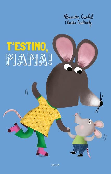 T'ESTIMO, MAMA! | 9788447953097 | GARIBAL, ALEXANDRA | Llibreria L'Illa - Llibreria Online de Mollet - Comprar llibres online