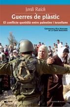 GUERRES DE PLASTIC CONFLICTE QUOTIDIA ENTRE PALEST | 9788497913270 | RAICH, JORDI