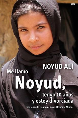 ME LLAMO NOYUD TENGO 10 AÑOS Y ESTOY DIVORCIADA | 9788427035768 | ALI, NOYUD