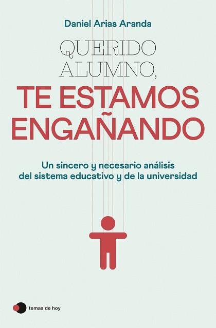 QUERIDO ALUMNO TE ESTAMOS ENGAÑANDO | 9788499989921 | ARIAS ARANDA, DANIEL | Llibreria L'Illa - Llibreria Online de Mollet - Comprar llibres online