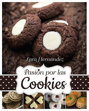 PASIÓN POR LAS COOKIES | 9788441536043 | HERNÁNDEZ, LARA | Llibreria L'Illa - Llibreria Online de Mollet - Comprar llibres online