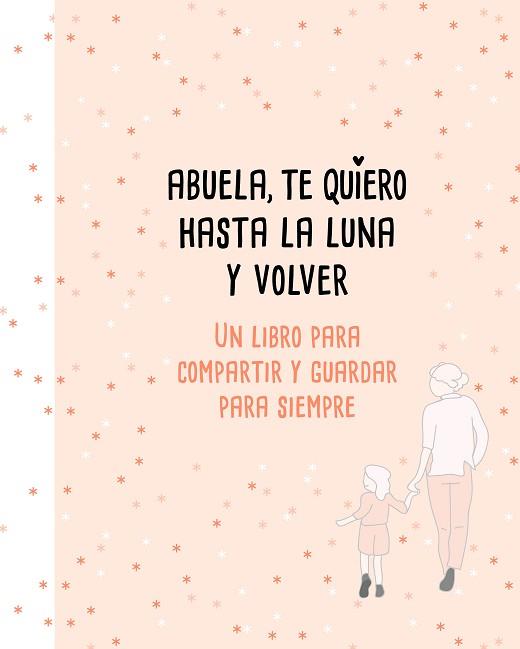 ABUELA TE QUIERO HASTA LA LUNA Y VOLVER | 9788417424183 | PÉREZ-DUARTE, MARIANA
