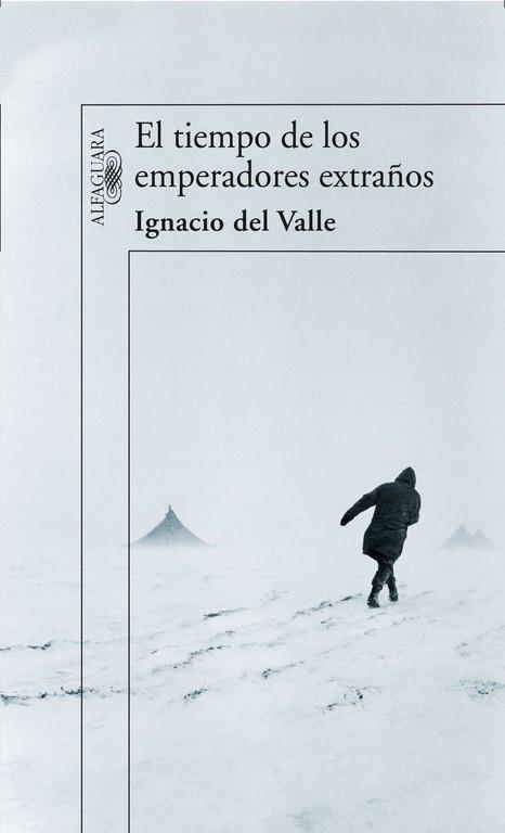 TIEMPO DE LOS EMPERADORES EXTRAÑOS, EL | 9788420470788 | VALLE, FRANCISCO IGNACIO DEL (1971- )