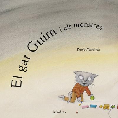 GAT GUIM I ELS MONSTRES, EL | 9788484645351 | MARTINEZ, ROCIO | Llibreria L'Illa - Llibreria Online de Mollet - Comprar llibres online