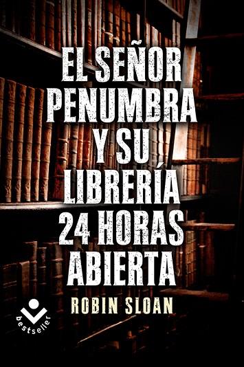 SEÑOR PENUMBRA Y SU LIBRERÍA 24 HORAS ABIERTA, EL | 9788415729365 | SLOAN, ROBIN | Llibreria L'Illa - Llibreria Online de Mollet - Comprar llibres online
