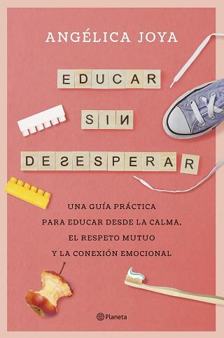 EDUCAR SIN DESESPERAR | 9788408276586 | JOYA, ANGÉLICA | Llibreria L'Illa - Llibreria Online de Mollet - Comprar llibres online