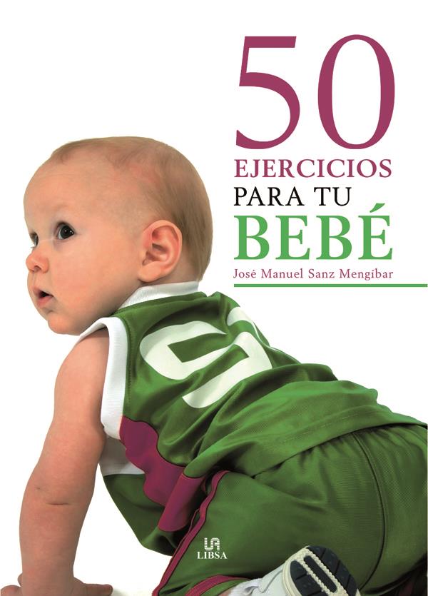 50 EJERCICIOS PARA TU BEBE | 9788466217255 | SANZ MENGIBAR, JOSE MANUEL