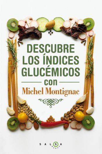 DESCUBRE LOS ÍNDICES GLICÉMICOS CON MICHEL MONTIGNAC | 9788496599932 | MONTIGNAC, MICHEL