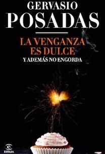 VENGANZA ES DULCE Y ADEMAS NO ENGORDA, LA | 9788467031713 | POSADAS, GERVASIO