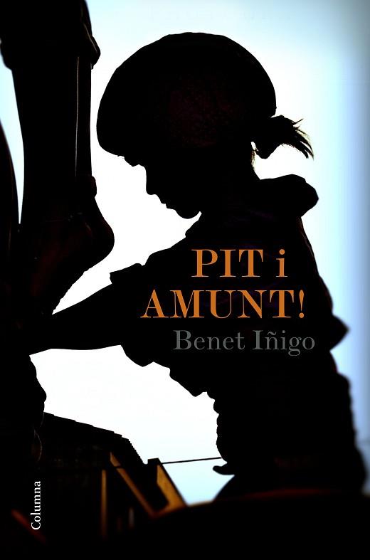 PIT I AMUNT! | 9788466422734 | ÍÑIGO MARTÍ, BENET | Llibreria L'Illa - Llibreria Online de Mollet - Comprar llibres online