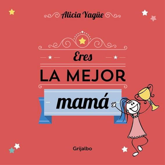 ERES LA MEJOR MAMÁ | 9788416220113 | YAGUE, ALICIA | Llibreria L'Illa - Llibreria Online de Mollet - Comprar llibres online