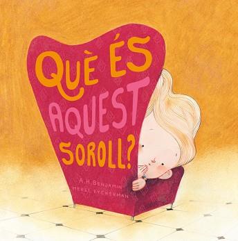 QUE ES AQUEST SOROLL? | 9788417123574 | A. H. BENJAMIN / MEREL EYCKERMAN | Llibreria L'Illa - Llibreria Online de Mollet - Comprar llibres online