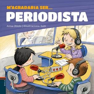 M'AGRADARIA SER ... PERIODISTA | 9788447936199 | OBIOLS LLOPART, ANNA | Llibreria L'Illa - Llibreria Online de Mollet - Comprar llibres online