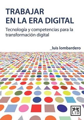 TRABAJAR EN LA ERA DIGITAL | 9788483568125 | LOMBARDERO RODIL, LUIS | Llibreria L'Illa - Llibreria Online de Mollet - Comprar llibres online