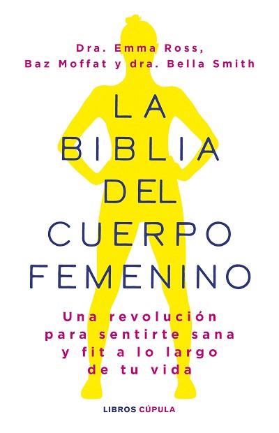 BIBLIA DEL CUERPO FEMENINO, LA | 9788448037390 | ROSS, EMMA/MOFFAT, BAZ/DR BELLA SMITH