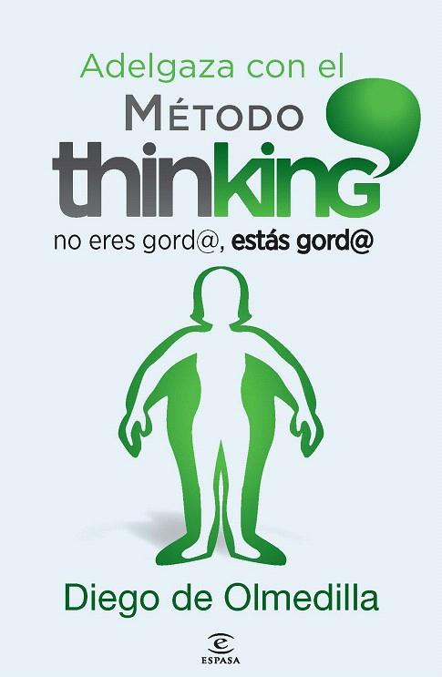 ADELGAZA CON EL MÉTODO THINKING | 9788467024609 | OLMEDILLA, DIEGO | Llibreria L'Illa - Llibreria Online de Mollet - Comprar llibres online