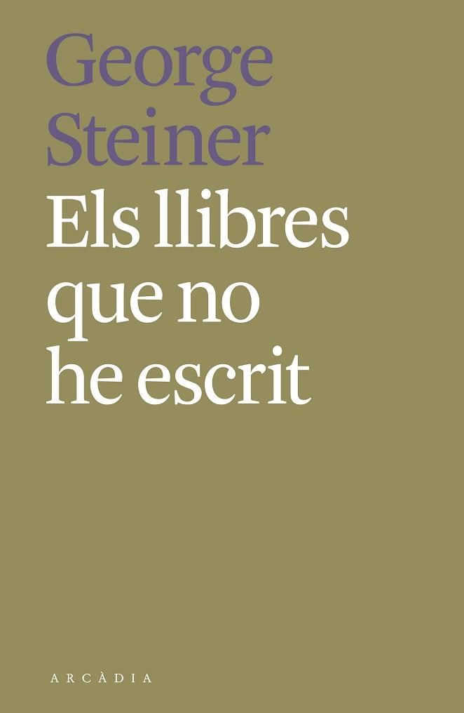 LLIBRES QUE NO HE ESCRIT, ELS | 9788412373189 | STEINER, GEORGE | Llibreria L'Illa - Llibreria Online de Mollet - Comprar llibres online