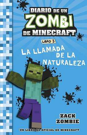MINECRAFT. DIARIO DE UN ZOMBI DE MINECRAFT. LA LLAMADA DE LA NATURALEZA | 9788408268055 | ZACK ZOMBIE | Llibreria L'Illa - Llibreria Online de Mollet - Comprar llibres online