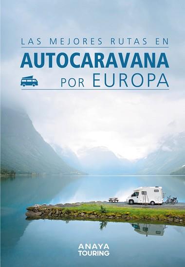 MEJORES RUTAS EN AUTOCARAVANA POR EUROPA, LAS | 9788491582427 | KUNTH VERLAG