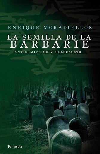 SEMILLA DE LA BARBARIE, LA | 9788483078549 | MORADIELLOS, ENRIQUE