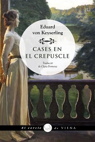 CASES EN EL CREPUSCLE | 9788418908736 | VON KEYSERLING, EDUARD | Llibreria L'Illa - Llibreria Online de Mollet - Comprar llibres online