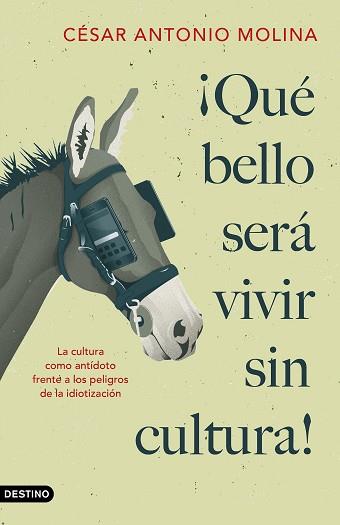 QUÉ BELLO SERÁ VIVIR SIN CULTURA! | 9788423359592 | MOLINA, CÉSAR ANTONIO | Llibreria L'Illa - Llibreria Online de Mollet - Comprar llibres online