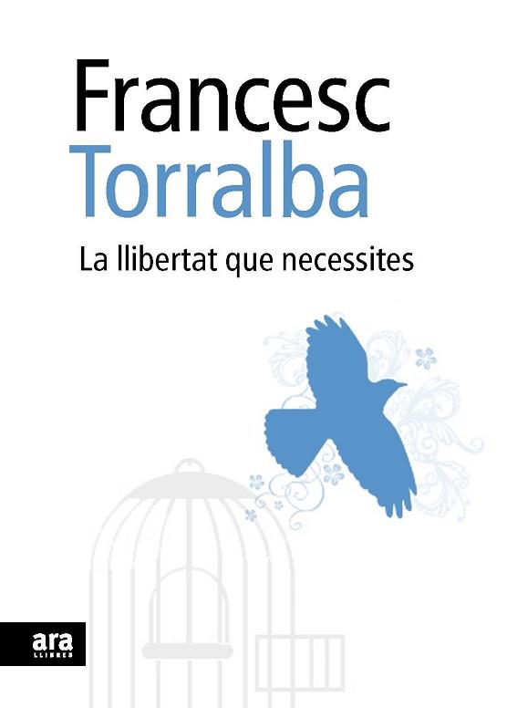 LLIBERTAT QUE NECESSITES, LA | 9788492552948 | TORRALBA, FRANCESC | Llibreria L'Illa - Llibreria Online de Mollet - Comprar llibres online