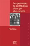 PERSONAJES DE LA REPÚBLICA VISTOS POR ELLOS MISMOS, LOS | 9788474905793 | MOA RODRÍGUEZ, PÍO LUIS | Llibreria L'Illa - Llibreria Online de Mollet - Comprar llibres online