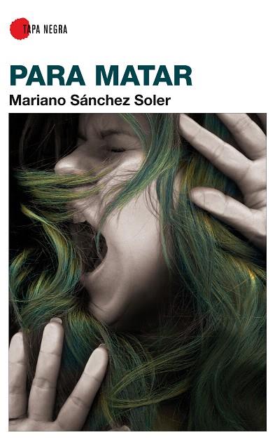 PARA MATAR (TAPA NEGRA) | 9788496968493 | SANCHEZ SOLER, MARIANO | Llibreria L'Illa - Llibreria Online de Mollet - Comprar llibres online