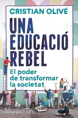 EDUCACIÓ REBEL, UNA | 9788418033520 | OLIVÉ, CRISTIAN | Llibreria L'Illa - Llibreria Online de Mollet - Comprar llibres online