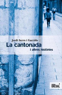CANTONADA I ALTRES HISTÒRIES, LA | 9788494150005 | SERRA I GARRIDO, JORDI | Llibreria L'Illa - Llibreria Online de Mollet - Comprar llibres online