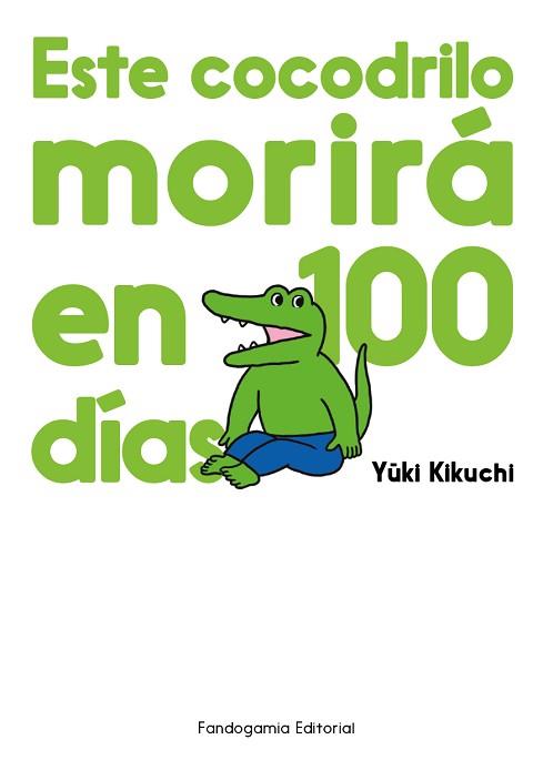 ESTE COCODRILO MORIRÁ EN 100 DÍAS | 9788410126053 | KIKUCHI, YUUKI