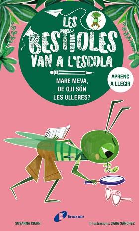 BESTIOLES VAN A L'ESCOLA, 3. MARE MEVA, DE QUI SÓN LES ULLERES? | 9788413493374 | ISERN, SUSANNA | Llibreria L'Illa - Llibreria Online de Mollet - Comprar llibres online