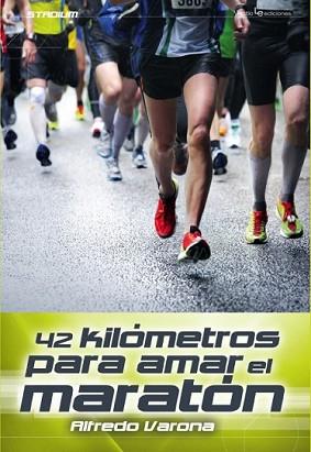 42 KILÓMETROS PARA AMAR EL MARATÓN | 9788416012091 | VARONA, ALFREDO | Llibreria L'Illa - Llibreria Online de Mollet - Comprar llibres online