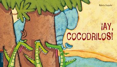 AY COCODRILOS! | 9788414016824 | DUPUIS, SYLVIA | Llibreria L'Illa - Llibreria Online de Mollet - Comprar llibres online