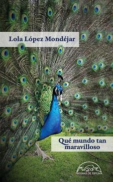 QUÉ MUNDO TAN MARAVILLOSO | 9788483932483 | LÓPEZ MONDÉJAR, LOLA | Llibreria L'Illa - Llibreria Online de Mollet - Comprar llibres online