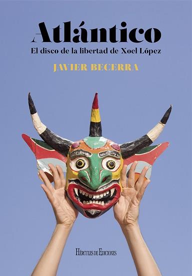 ATLANTICO. EL DISCO DE LA LIBERTAD DE XOEL LÓPEZ | 9788418966415 | BECERRA, JAVIER