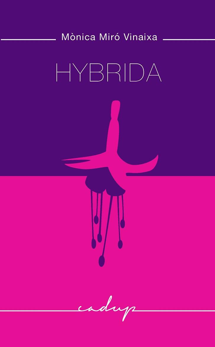 HYBRIDA | 9788494943249 | MIRÓ VINAIXA, MÒNICA | Llibreria L'Illa - Llibreria Online de Mollet - Comprar llibres online