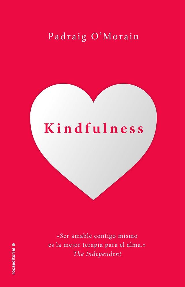 KINDFULNESS. SÉ AMABLE CONTIGO MISMO | 9788417305987 | O'MORAIN, PADRAIG | Llibreria L'Illa - Llibreria Online de Mollet - Comprar llibres online