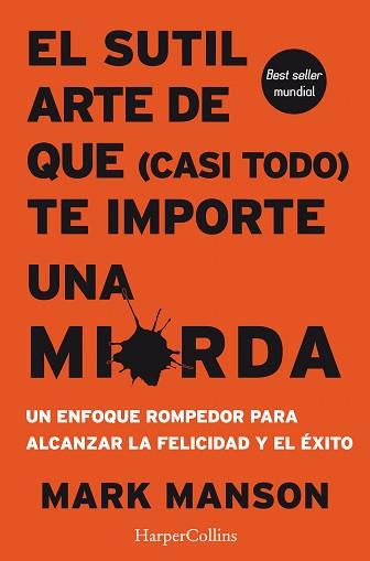 SUTIL ARTE DE QUE CASI TODO TE IMPORTE UNA MIERDA, EL | 9788491392286 | MANSON, MARK