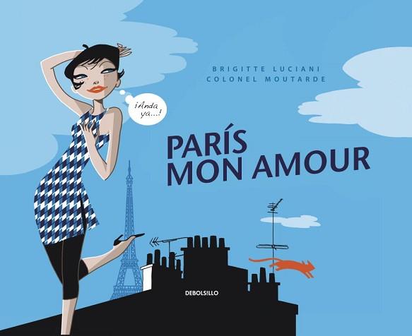 PARIS MON AMOUR | 9788499081533 | LUCIANI, BRIGITTE / COLONEL MOUTARDE | Llibreria L'Illa - Llibreria Online de Mollet - Comprar llibres online