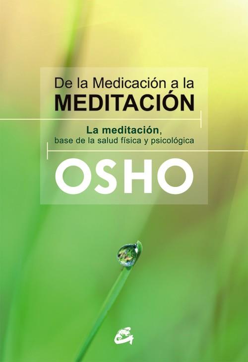 DE LA MEDICACIÓN A LA MEDITACIÓN | 9788484455080 | (1931-1990), OSHO | Llibreria L'Illa - Llibreria Online de Mollet - Comprar llibres online