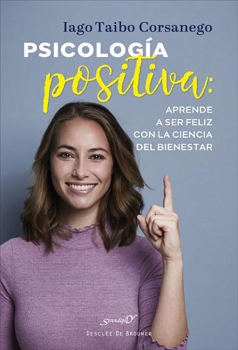 PSICOLOGÍA POSITIVA: APRENDE A SER FELIZ CON LA CIENCIA DEL BIENESTAR | 9788433031952 | TAIBO CORSANEGO, IAGO | Llibreria L'Illa - Llibreria Online de Mollet - Comprar llibres online
