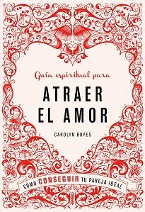 GUIA ESPIRITUAL PARA ATRAER EL AMOR | 9788425347498 | BOYES, CAROLYN