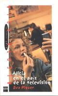 ALICIA EN EL PAIS DE LA TELEVISION | 9788434873797 | PIQUER, EVA | Llibreria L'Illa - Llibreria Online de Mollet - Comprar llibres online