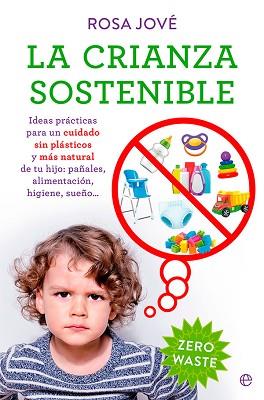 CRIANZA SOSTENIBLE, LA | 9788413843605 | JOVÉ, ROSA | Llibreria L'Illa - Llibreria Online de Mollet - Comprar llibres online